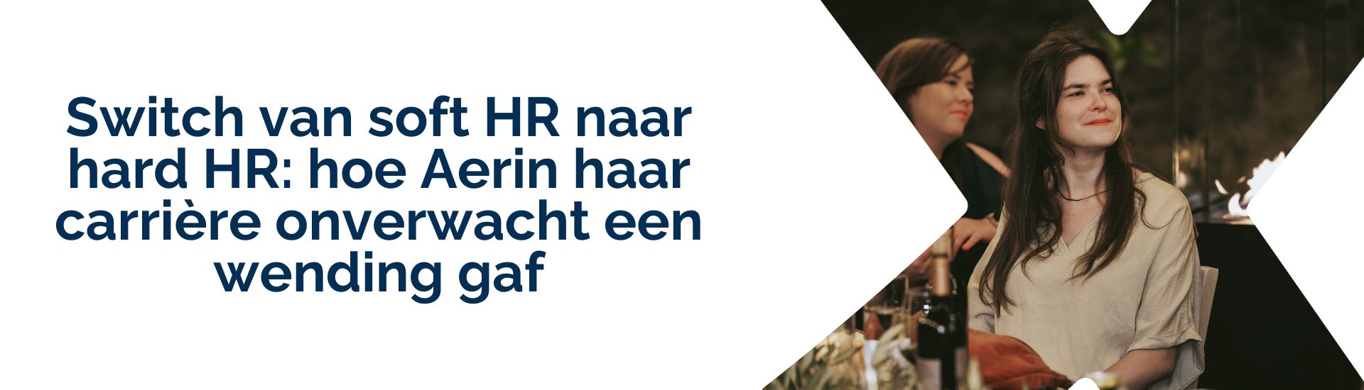 Switch van soft HR naar hard HR: hoe Aerin haar carrière onverwacht een wending gaf